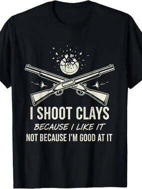 Shoot Clays Because I Like It Funny Skeet Trap Lover T-Shirt 249